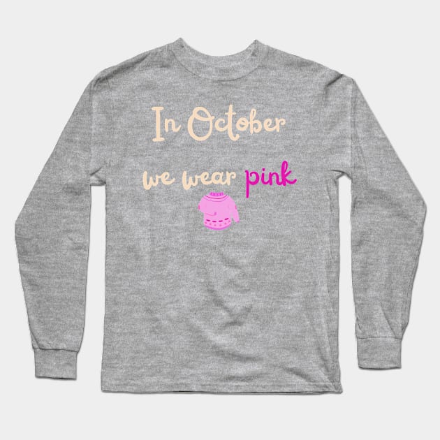 Pink October shirt | Breast cancer awareness Long Sleeve T-Shirt by Fayn